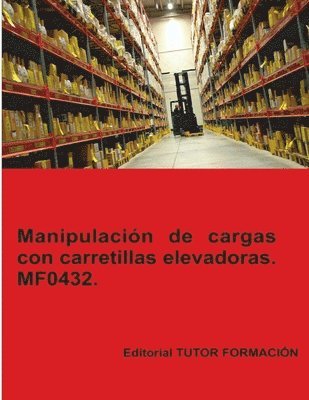 bokomslag Manipulación de cargas con carretillas elevadoras. MF0432.