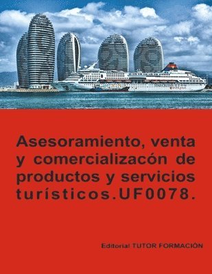 bokomslag Asesoramiento, venta y comercialización de productos y servicios turísticos. UF0078.