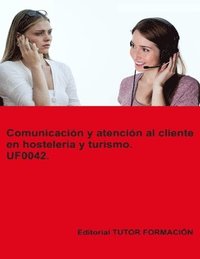 bokomslag Comunicación y atención al cliente en hostelería y turismo. UF0042.