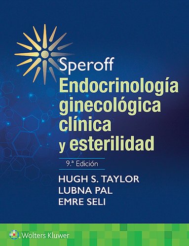 Hugh S Taylor, Lubna Pal, Emre Seli - Speroff. Endocrinología ginecológica clínica y esterilidad, Häftad