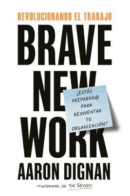 Revolucionando El Trabajo: Brave New Work 1