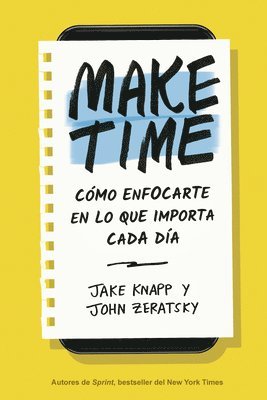 Make Time (Spanish Edition): Cómo Enfocarte En Lo Que Importa Cada Día 1