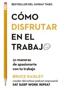 bokomslag Cómo Disfrutar En El Trabajo (the Joy of Work Spanish Edition): 30 Maneras de Apasionarte Con Tu Trabajo