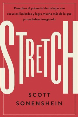 Stretch (Spanish Edition): Logra Con Menos Conseguir Más de Lo Que Nunca Imaginaste 1