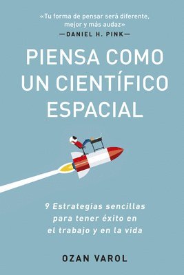 bokomslag Piensa Como Un Científico Espacial (Think Like a Rockect Scientist Spanish Edition): 9 Estrategias Sencillas Para Tener Éxito En El Trabajo Y En La Vi