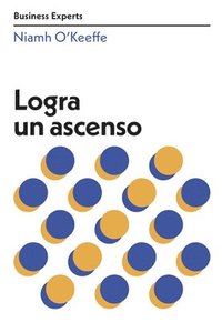 bokomslag Logra Un Ascenso (Get Promoted Business Experts Spanish Edition)