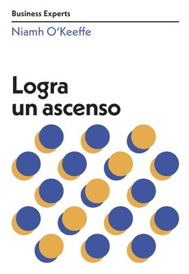Logra Un Ascenso (Get Promoted Business Experts Spanish Edition) 1