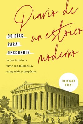 Diario de Un Estoico Moderno (Journal Like a Stoic Spanish Edition) 1