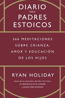 bokomslag Diario Para Padres Estoicos (the Daily Dad Spanish Edition): 365 Meditaciones Sobre Crianza, Amor Y Educación de Los Hijos