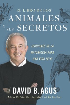 bokomslag El Libro de Los Animales Y Sus Secretos (the Book of Animal Secrets Spanish Edition): Lecciones de la Naturaleza Para Una Vida Feliz