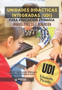 bokomslag Unidades Didácticas Integradas (UDI) para Educación Primaria: Manual para su elaboración