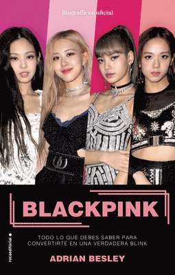 Blackpink. Todo Lo Que Debes Saber Para Convertirte En Una Verdadera Blink / Bla Ckpink: K-Pop's No.1 Girl Group 1