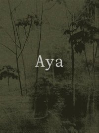 bokomslag Aya: Yann Gross and Arguine Escandon
