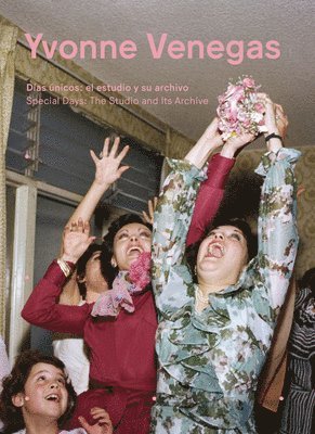 Cuauhtémoc Medina - Yvonne Venegas: Special Days: The Studio and Its Archive, Häftad