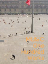 bokomslag MUAC: One Hundred Works