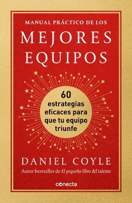 Daniel Coyle - Manual Práctico de Los Mejores Equipos: 60 Estrategias Eficaces Para Que Tu Equipo Triunfe / The Culture Playbook, Häftad