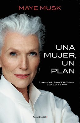 Una Mujer, Un Plan / A Woman Makes a Plan. Advice for a Lifetime of Adventure, B Eauty, and Success 1