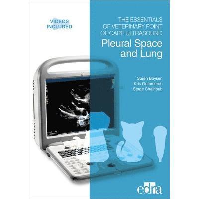 Soren Boysen, Kris Gommeren, Serge Chalhoub - Essentials of Veterinary Point of Care Ultrasound: Pleural Space and Lung, Inbunden