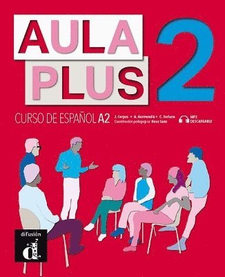 J. Agustin Garmendia Iglesias, Jaime Corpas Vinals, S.L. Neus Sans, Carmen Soriano Escolar - Aula Plus 2 - A2 Libro del alumno + MP3 descargable, Häftad