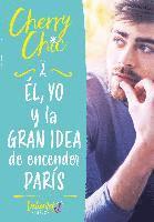 bokomslag Él, yo y la gran idea de encender París