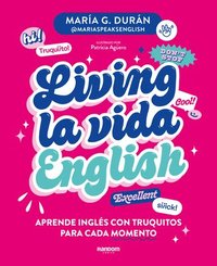 bokomslag Living La Vida English: Aprende Inglés Con Truquitos Para Cada Momento / Living La Vida English
