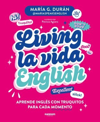 Living La Vida English: Aprende Inglés Con Truquitos Para Cada Momento / Living La Vida English 1