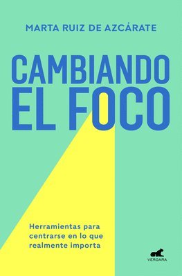 bokomslag Cambiando El Foco. Herramientas Para Centrarse En Lo Que Realmente Importa / Cha Nging Your Focus. Tools to Focus on What Really Matters