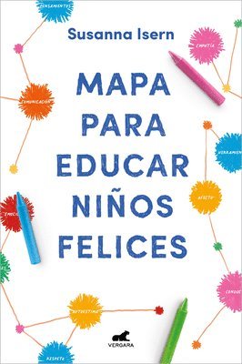 Mapa Para Educar Niños Felices: Encuentra El Camino En La Crianza de Tus Hijos / Roadmap to Raise Happy Children: Find Your Own Way in Your Childrens. 1