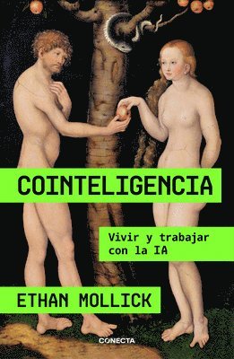 Ethan Mollick - Cointeligencia. Vivir Y Trabajar Con La Ia / Co-Intelligence: Living and Working with AI, Häftad