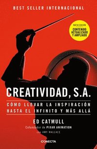 bokomslag Creatividad, S.A.: Cómo Llevar La Inspiración Hasta El Infinito Y Más Allá (Ed. Ampliada) / Creativity, Inc. (the Expanded Edition)