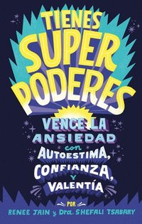 bokomslag Tienes Superpoderes: Vence La Ansiedad Con Autoestima, Confianza Y Valentía / Superpowered: Transform Anxiety Into Courage, Confidence, and Resilience