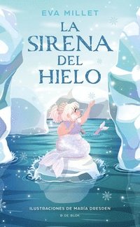 bokomslag La Sirena del Hielo / The Mermaid on the Ice