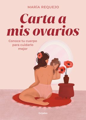 bokomslag Carta a MIS Ovarios: Conoce Tu Cuerpo Para Cuidarlo Mejor / Letter to My Ovaries. Know Your Body to Take Better Care of It