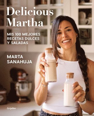 bokomslag Delicious Martha. MIS 100 Mejores Recetas Dulces Y Saladas / Delicious Martha. My 100 Best Sweet and Savory Recipes