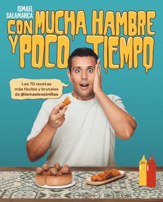 bokomslag Con Mucha Hambre Y Poco Tiempo: Las 70 Recetas Más Fáciles Y Brutales de @Ismael Cocinillas / Very Hungry and with Little Time