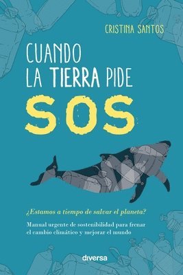 Cristina Santos - Cuando la Tierra pide SOS: ¿Estamos a tiempo de salvar el planeta?, Häftad