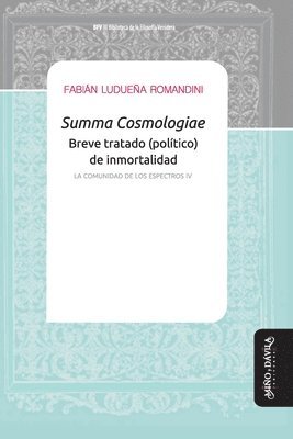 Summa Cosmologiae. Breve tratado (político) de inmortalidad: La comunidad de los espectros IV 1