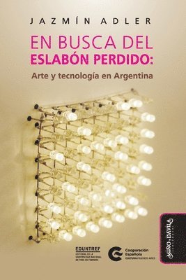 En busca del eslabón perdido: Arte y tecnología en Argentina 1