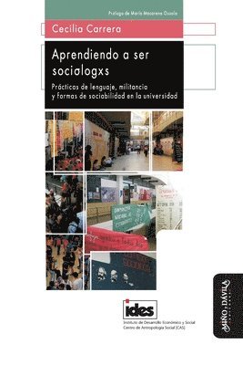 bokomslag Aprendiendo a ser sociólogxs: Prácticas de lenguaje, militancia y formas de sociabilidad en la universidad