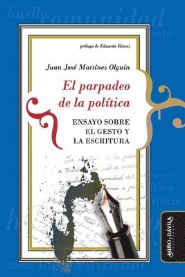 Juan José Martínez Olguín - El parpadeo de la política: Ensayo sobre el gesto y la escritura, Häftad