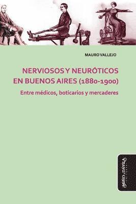 bokomslag Nerviosos y neuróticos en Buenos Aires (1880-1900)