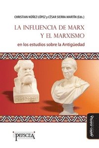 bokomslag La influencia de Marx y el marxismo en los estudios sobre la Antiguedad