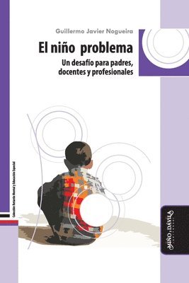 bokomslag El niño problema: Un desafío para padres, docentes y profesionales