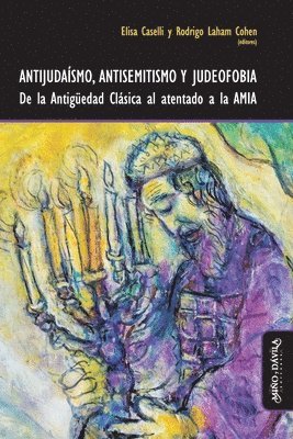 Rodrigo Laham Cohen, Paola Druille, Nicolás Kwiatkowski - Antijudaísmo, antisemitismo y judeofobia, Häftad