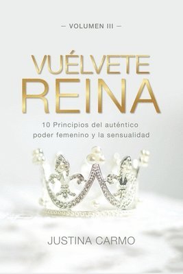 Vuélvete Reina: 10 Principios del auténtico poder femenino y la sensualidad 1