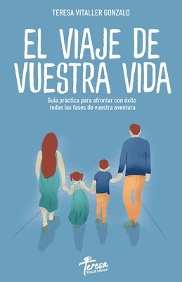 Teresa Vitaller Gonzalo - El Viaje de Vuestra Vida: Guía práctica para superar con éxito todas las fases de vuestra aventura, Häftad