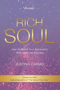 bokomslag Rich Soul: How to Blend Your Spirituality With Financial Success