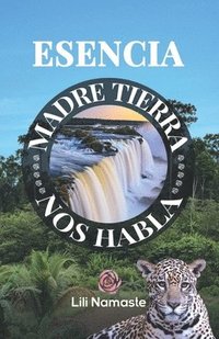 bokomslag Esencia: Madre Tierra nos Habla