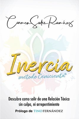 bokomslag INERCIA, Método Cenicienta(R): Descubre cómo salir de una Relación Tóxica sin culpa ni arrepentimiento