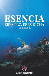 bokomslag Esencia: Eres Paz, eres Dicha